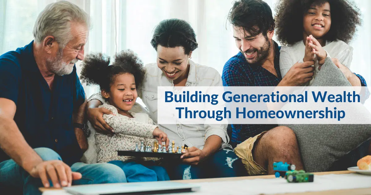 Building Generational Wealth Through Homeownership